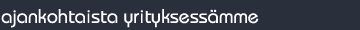 Ajankohtaista yrityksessämme